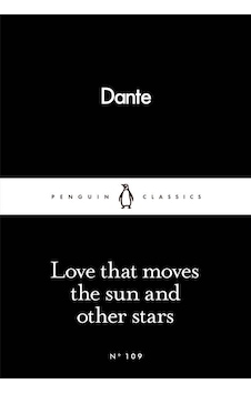 Love That Moves the Sun and Other Stars (Penguin Little Black Classics) - Dante Alighieri - Penguin Classics Love That Moves the Sun and Other Stars (Penguin Little Black Classics) - Dante Alighieri - Penguin Classics
