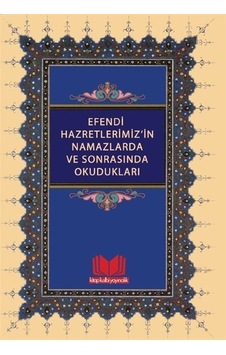 Efendi Hazretlerimiz'in Namazlarda ve Sonrasında Okudukları- Kitap Kalbi Yayıncılık Efendi Hazretlerimiz'in Namazlarda ve Sonrasında Okudukları- Kitap Kalbi Yayıncılık