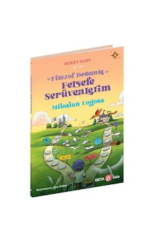 Mitos'tan Logos'a - Filozof Dedemle Felsefe Serüvenlerim - Buket Kurt - Beta Kids Mitos'tan Logos'a - Filozof Dedemle Felsefe Serüvenlerim - Buket Kurt - Beta Kids