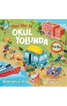 Okul Yolunda Mavi Mini İle Ara - Bul Etkinlikleri 2 - Ayşenur Kurtuluş Peltek - Timaş Çocuk Okul Yolunda Mavi Mini İle Ara - Bul Etkinlikleri 2 - Ayşenur Kurtuluş Peltek - Timaş Çocuk
