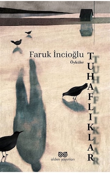 Tuhaflıklar / Faruk İncioğlu Tuhaflıklar / Faruk İncioğlu