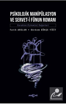 Psikolojik Manipülasyon ve Servet-i Fünun Romanı - Fatih Arslan - Akçağ Yayınları