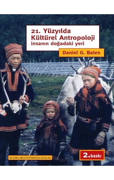 21.Yüzyılda Kültürel Antropoloji İnsanın Doğadaki Yeri - G. Bates - İstanbul Bilgi Üniv.Yayınları