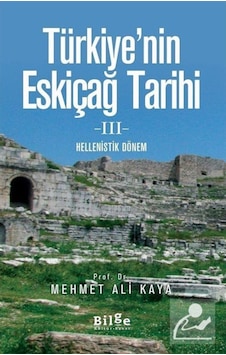 Türkiye'Nin Eskiçağ Tarihi 3 / Mehmet Ali Kaya 9786057931405 Türkiye'Nin Eskiçağ Tarihi 3 / Mehmet Ali Kaya 9786057931405