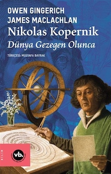 Nikolas Kopernik Dünya Gezegen Olunca / Owen Gingerich Nikolas Kopernik Dünya Gezegen Olunca / Owen Gingerich