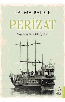 Perizat - Yaşanmış Bir Girit Öyküsü - Fatma Bahçe - Destek Yayınları