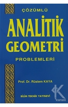 Çözümlü Analitik Geometri Problemleri  -  Rüstem Kaya  -  Bilim Teknik Yayınevi