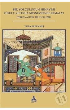 Bir Yolculuğun Hikayesi- Yusuf U Züleyha Mesnevisinde Kemalat Bir Yolculuğun Hikayesi- Yusuf U Züleyha Mesnevisinde Kemalat
