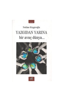 Yazgıdan Yarına Bir Avuç Dünya - Nedime Köşgeroğlu - İzan Yayıncılık
