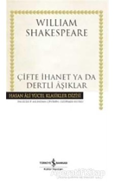 Çifte İhanet ya da Dertli Aşıklar - William Shakespeare - İş Bankası Kültür Yayınları Çifte İhanet ya da Dertli Aşıklar - William Shakespeare - İş Bankası Kültür Yayınları
