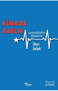 Küba'da Sağlık Sosyalizmin Başarısı - İlker Belek - Yazılama