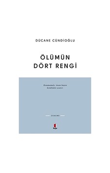 Ölümün Dört Rengi: Kınamamalı, İnsan Bazen Kendinden Usanır. Ölümün Dört Rengi: Kınamamalı, İnsan Bazen Kendinden Usanır.