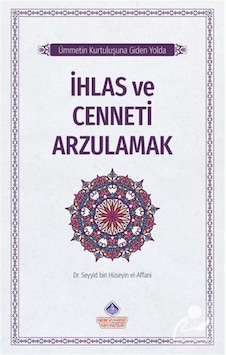 Ümmetin Kurtuluşuna Giden Yolda / İhlas Ve Cenneti Arzulamak /...