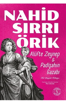 Alüfte Zeynep - Padişahın Gazabı & İki Büyük Hikaye / Nahid Sı... Alüfte Zeynep - Padişahın Gazabı & İki Büyük Hikaye / Nahid Sı...