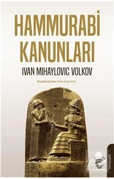 Hammurabi Kanunları - Ivan Mihayloviç Volkov - Dorlion Yayınevi Hammurabi Kanunları - Ivan Mihayloviç Volkov - Dorlion Yayınevi