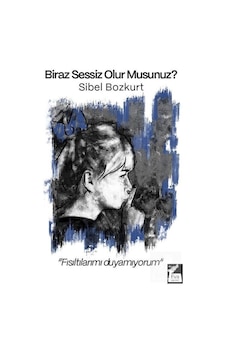 Biraz Sessiz Olur Musunuz? - Sibel Bozkurt - Eva Yayınevi Biraz Sessiz Olur Musunuz? - Sibel Bozkurt - Eva Yayınevi