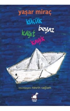 Küçük Beyaz Kağıt Kayık - Yaşar Miraç - Dinozor Çocuk Küçük Beyaz Kağıt Kayık - Yaşar Miraç - Dinozor Çocuk