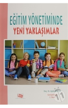 Eğitim Yönetiminde Yeni Yaklaşımlar Eğitim Yönetiminde Yeni Yaklaşımlar