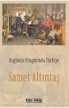 Bugünün Rüzgarında Türkiye - Samet Altıntaş - Tara Kitap