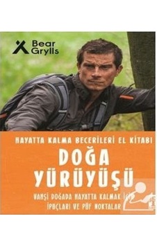 Doğa Yürüyüşü - Hayatta Kalma Becerileri El Kitabı 9 - Bear Grylls - Genç Timaş Doğa Yürüyüşü - Hayatta Kalma Becerileri El Kitabı 9 - Bear Grylls - Genç Timaş