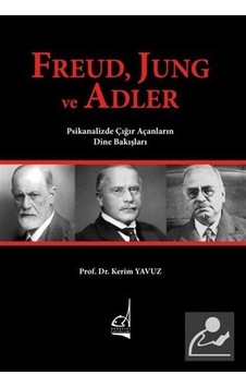 Freud Jung ve Adler - Psikanalizde Çığır Açanların Dine Bakışları - Kerim Yavuz - Boğaziçi Yayınları