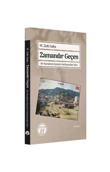 Zamandır Geçen-Bir Karadeniz İlçesinin Hafızasından İzler - M. Zeki Saka - Büyüyenay Yayınları Zamandır Geçen-Bir Karadeniz İlçesinin Hafızasından İzler - M. Zeki Saka - Büyüyenay Yayınları