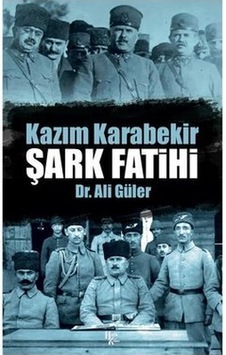 Kazım Karabekir: Şark Fatihi - Ali Güler - Halk Kitabevi