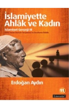 İslamiyette Ahlak ve Kadın - Erdoğan Aydın - Literatür Yayıncılık İslamiyette Ahlak ve Kadın - Erdoğan Aydın - Literatür Yayıncılık