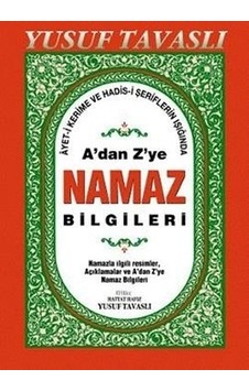 A'dan Z'ye Namaz Bilgileri (Dergi Boy) (D44) - Yusuf Tavaslı - Tavaslı A'dan Z'ye Namaz Bilgileri (Dergi Boy) (D44) - Yusuf Tavaslı - Tavaslı