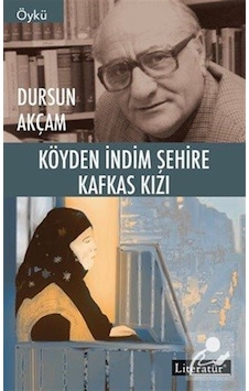 Köyden İndim Şehire Kafkas Kızı - Dursun Akçam - Literatür Yayıncılık