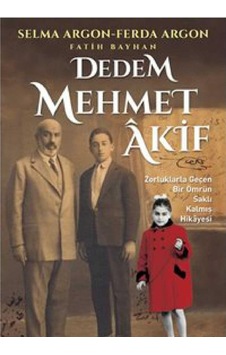 Dedem Mehmet Âkif Zorluklarla Geçen Bir Ömrün Saklı Kalmış Hikâyesi Dedem Mehmet Âkif Zorluklarla Geçen Bir Ömrün Saklı Kalmış Hikâyesi