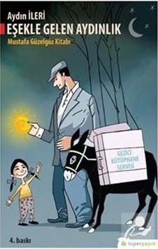 Eşekle Gelen Aydınlık-Mustafa Güzelgöz  Kitabı - Aydın İleri - Hiperlink