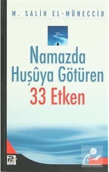 Namazda Huşuya Götüren 33 Etken / Muhammed Salih el-Müneccid 9786055546953 Namazda Huşuya Götüren 33 Etken / Muhammed Salih el-Müneccid 9786055546953