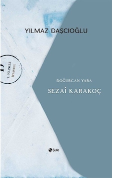 Sezai Karakoç - Doğurgan Yara - Yılmaz Daşçıoğlu - Şule Yayınları Sezai Karakoç - Doğurgan Yara - Yılmaz Daşçıoğlu - Şule Yayınları