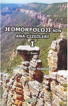 Jeomorfoloji'nin Ana Çizgileri 1 - M. Yıldız Hoşgören - Çantay Kitabevi Jeomorfoloji'nin Ana Çizgileri 1 - M. Yıldız Hoşgören - Çantay Kitabevi