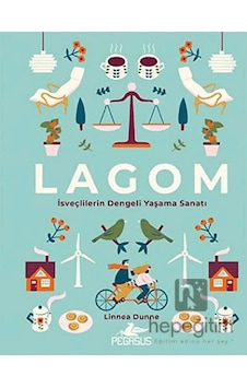Lagom: İsveçlilerin Dengeli Yaşama Sanatı Lagom: İsveçlilerin Dengeli Yaşama Sanatı