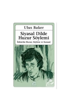 Siyasal Dilde Huzur Söylemi / Ulus Baker 9789750530111 Siyasal Dilde Huzur Söylemi / Ulus Baker 9789750530111