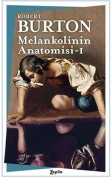 Melankolinin Anatomisi - 1. Cilt / Robert Burton 9786057775825 Melankolinin Anatomisi - 1. Cilt / Robert Burton 9786057775825