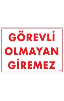 Uyarı Levhaları Görevli Olmayan Giremez Levhası 25x35 Kod:1408 Uyarı Levhaları Görevli Olmayan Giremez Levhası 25x35 Kod:1408