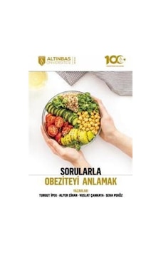 Sorularla Obeziteyi Anlamak - Alper Cihan - Altınbaş Üniversitesi Yayınları Sorularla Obeziteyi Anlamak - Alper Cihan - Altınbaş Üniversitesi Yayınları