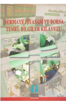 Sermaye Piyasası ve Borsa Temel Bilgiler Kılavuzu Sermaye Piyasası ve Borsa Temel Bilgiler Kılavuzu