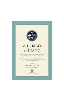 Akıl Bilim Ve İnanç: Günümüz Kelamı Üzerine Tartışmalar