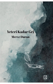 Yeteri Kadar Gri / Merve Duran Yeteri Kadar Gri / Merve Duran