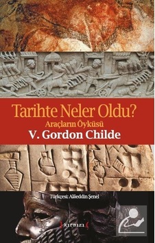 Tarihte Neler Oldu? - V. Gordon Childe - Kırmızı Yayınları
