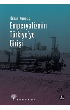 Emperyalizmin Türkiye'Ye Girişi / Orhan Kurmuş 9789944122252 Emperyalizmin Türkiye'Ye Girişi / Orhan Kurmuş 9789944122252