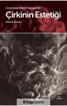 Sinemada Estetik Kategoriler Çirkinin Estetiği / Selçuk Ulutaş Sinemada Estetik Kategoriler Çirkinin Estetiği / Selçuk Ulutaş