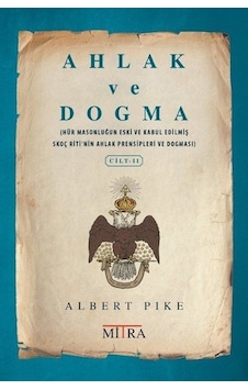 Ahlak ve Dogma - Cilt 2 - Albert Pike - Mitra Ahlak ve Dogma - Cilt 2 - Albert Pike - Mitra