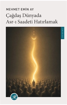 Çağdaş Dünyada Asr-ı Saadeti Hatırlamak / Prof. Dr. Mehmet Emi...