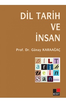 Dil Tarih ve İnsan - Günay Karaağaç - Kesit Yayınları Dil Tarih ve İnsan - Günay Karaağaç - Kesit Yayınları