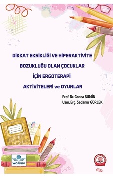 Dikkat Eksikliği Ve Hiperaktivite Bozukluğu Olan Çocuklar İçin Ergoterapi Aktiviteleri Ve Oyunlar Dikkat Eksikliği Ve Hiperaktivite Bozukluğu Olan Çocuklar İçin Ergoterapi Aktiviteleri Ve Oyunlar
